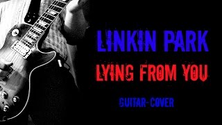 Linkin Park-Lying From You GUITAR-COVER by BacbT