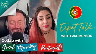 Expat Talk with Carl Munson | Collab with Good Morning Portugal