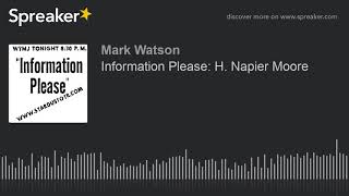 Information Please: H. Napier Moore (part 2 of 2, made with Spreaker)