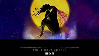 Silente - Ako te ikada sretnem | #MaloMagleMaloMjesecine (11/14)