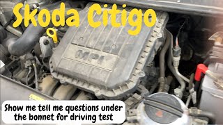 Under the bonnet show me tell me questions for driving test - Skoda Citigo