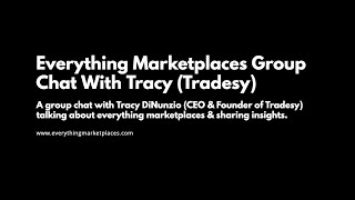 Everything Marketplaces Group Chat #026 Tracy DiNunzio, CEO of Tradesy