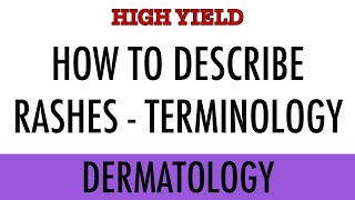 Dermatology - Rashes Appearance and Descriptions You Should Know!