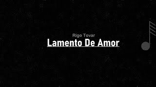 Rigo Tovar - Lamento De Amor ( LETRA )