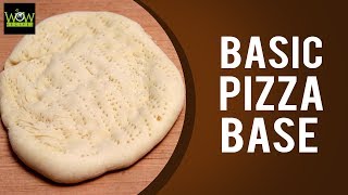 How to Make Basic Pizza Base | Pizza Base Recipe Video | Simple Homemade Recipes | Wow Recipes