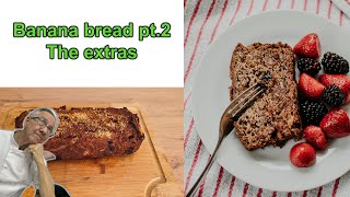 Banana Bread Extras, goes with my banana bread video | The Crazy Chef