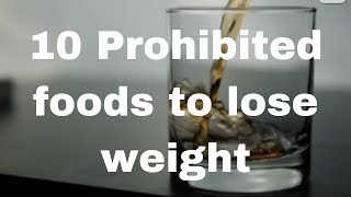 10 Prohibited foods to lose weight