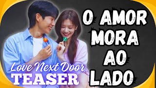 Love Next Door  (O amor mora ao lado) -  Teaser