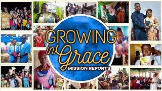 Growing In Grace - Mission Reports | Live