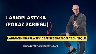 Labioplastyka / labiaminorapasty defenestration technique - pokaz zabiegu / demonstration