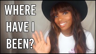 WHERE HAVE I BEEN | LIFE UPDATE