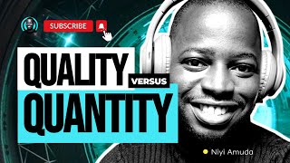 Quality Versus Quantity - Niyi Amuda