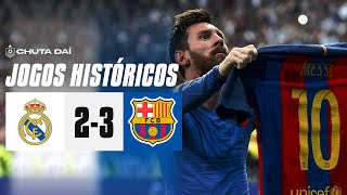 Real Madrid 2-3 Barcelona - La Liga 2016/17 ● JOGOS HISTÓRICOS