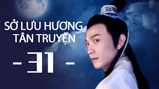 【HD】SỞ LƯU HƯƠNG TÂN TRUYỆN 31 | Vietn sub