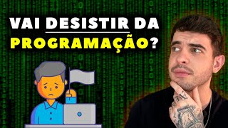 Por que as pessoas DESISTEM da Programação?