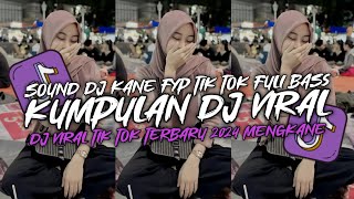 KUMPULAN DJ VIRAL TIK TOK TERBARU 2024 FULL BASS JEDAG JEDUG MENGKANE