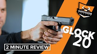 Glock 20 in 10mm - Two Minute Review!