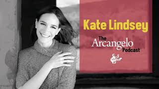 The Arcangelo Podcast, Episode 1: Kate Lindsey