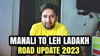 MANALI TO LEH LADAKH ROAD STATUS 2023