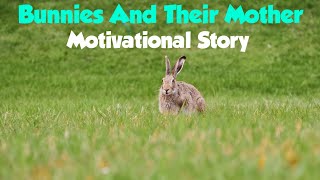 Bunnies And Their Mother | Motivational Story | Short Story #141 | English | Minutes Of Motivation