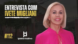 ENTREVISTA COM IVETE MIGLIANI #112