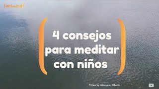 4 Consejos para meditar con niños