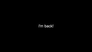 I'm Back!