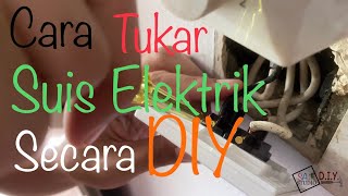 Cara Tukar Suis Elektrik (2 Gang) Sendiri Secara DIY.