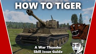 How to Master the Tiger Tank In Less Than Five Minutes - A War Thunder Skill Issue Guide