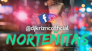 NORTEÑAS MIX / NORTEÑITAS BY DJ KRIZ  | TIPS CASHAPP $kriz2019