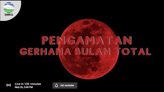 🔴 LIVE: Pengamatan Gerhana Bulan Total dari Berbagai Daerah, Hari Ini Rabu 26 Mei 2021