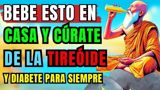 BEBE ESTE JARABE BUDISTA ASÍ Y TE CURARÁS TU TIROIDES PARA SIEMPRE | HISTORIA BUDISTA | HISTORIA ZEN