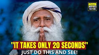 Sadhguru | Just Do This For 20 Seconds And Change Your Life Completely!