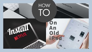 How to install Netflix on an iPad 2