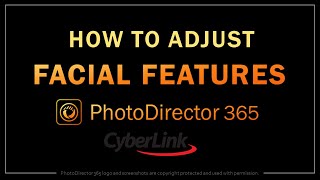 How to Adjust Facial Features in Photo in PhotoDirector 365