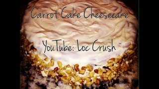 Loccrush makes Carrot Cake Cheesecake