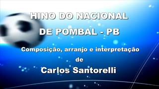 Carlos Santorelli - HINO DO NACIONAL DE POMBAL/PB