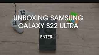 Unboxing Samsung Galaxy S22 Ultra