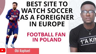 How 2 Stream Football Life foreigner in Europe:The Best Site