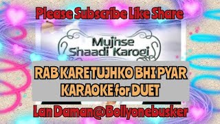 Rab Kare Tujhko Bhi Pyar(Mujhse Shaadi Karogi)-Karaoke for Duet