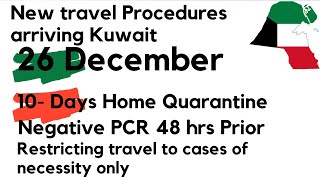 New travel procedures to arriving kuwait from 26 December || home quarantine|| 48 hrs prior PCR test