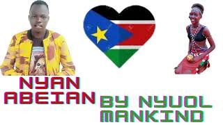 Nyan Abeian By Nyuol Mankind (Official Audio) South Sudan music 🎶 2023