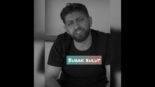 Burak bulut ___sevmedim deme bana bana