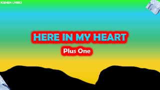 HERE IN MY HEART (PLUS ONE) LYRICS