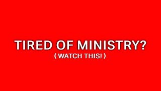 😫 Tired of Ministry? 😫 Watch This!