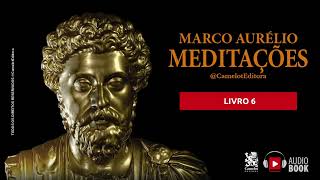 Meditações - Marco Aurélio: Livro 6 (Audiobook)