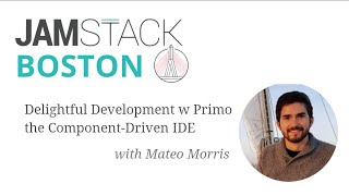 Delightful Development with Primo - the Component-Driven IDE w/ Mateo Morris