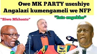 Owe MK PARTY useshiye angalazi kowe NFP kanye nabe IFP.