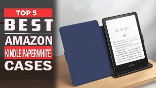 5 Best Amazon Kindle Paperwhite Cases Best Kindle Cover of 2023