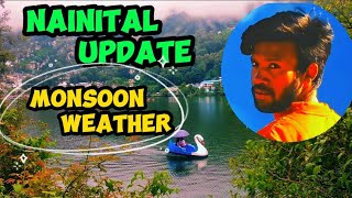 NAINITAL UPDATE || MONSOON WEATHER ☁️|| FULL INFORMATION || #rohitroovlogs #rohitroovlog